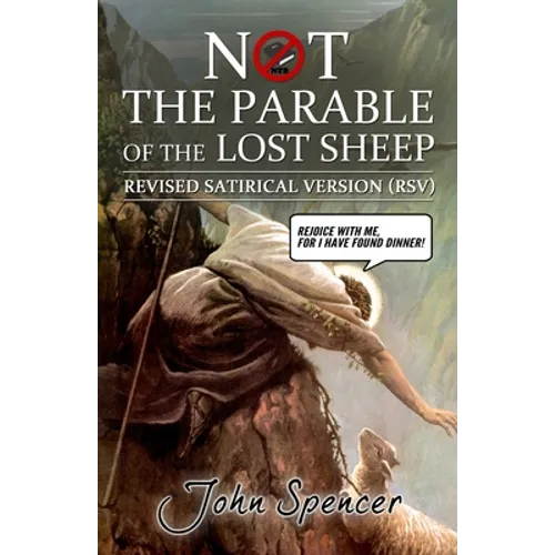 Not the Parable of the Lost Sheep: Revised Satirical Version - Paperback