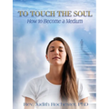 To Touch the Soul: How to Become a Medium - Paperback