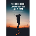 The Facebook Status I Wish I Could Post - Paperback