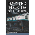 Haunted Florida Ghost Towns - Paperback