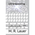 Ultrareasoning: Principles and Practices of Faceted Model-Oriented Reasoning - Paperback