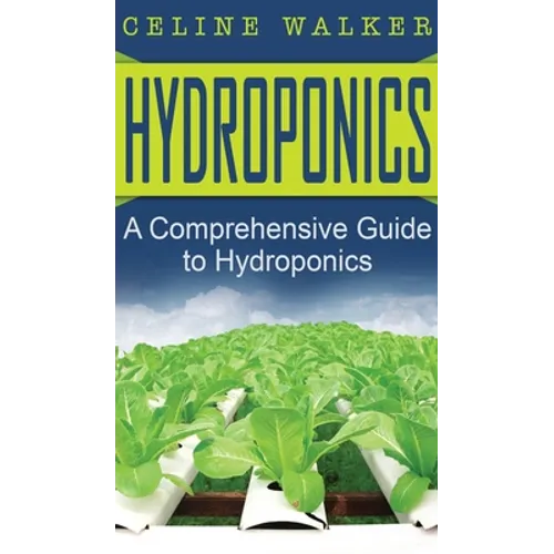 Hydroponics: A Comprehensive Guide to Hydroponics - Hardcover