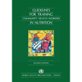 Guidelines for Training Community Health Workers in Nutrition - Paperback
