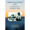 Cherokee Descendants West Volume II (A-M): An Index to the Guion Miller Applications - Paperback