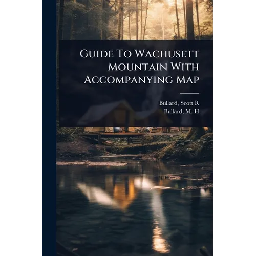Guide To Wachusett Mountain With Accompanying Map