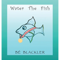 Water The Fish - Hardcover