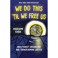 We Do This 'Til We Free Us: Abolitionist Organizing and Transforming Justice - Paperback