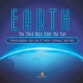 Earth: The Third Rock from the Sun Astronomy Beginners' Guide Grade 4 Children's Astronomy & Space Books - Paperback