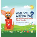 What Will Willabe Be?: It's Better to Be a Willabe Than a Wannabe - Hardcover