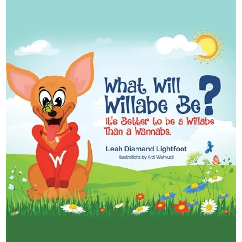 What Will Willabe Be?: It's Better to Be a Willabe Than a Wannabe - Hardcover