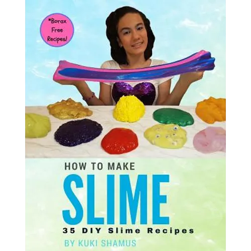 How to Make Slime: 35 DIY Slime Recipes - Paperback