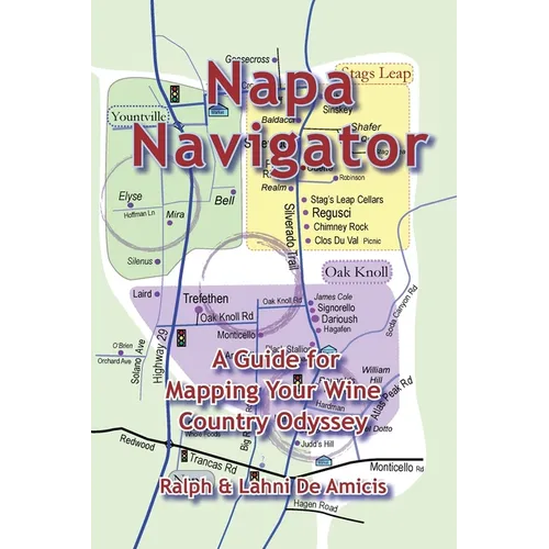 Napa Navigator, A Guide for Mapping Your Wine Country Odyssey