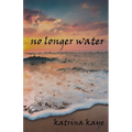 No Longer Water - Paperback