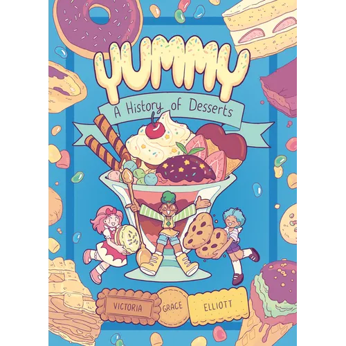 Yummy: A History of Desserts (a Graphic Novel) - Hardcover