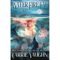 Water Fire Fae: Stories - Paperback