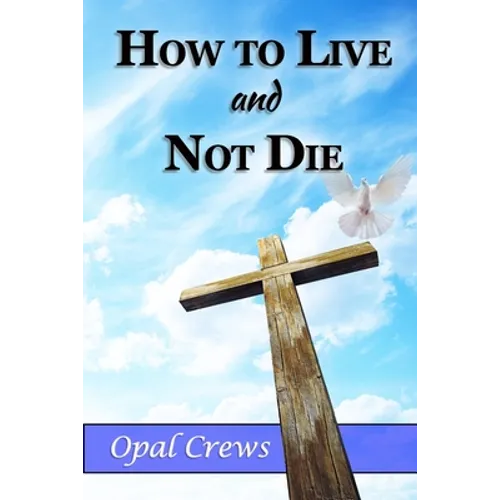 How To Live And Not DIe - Paperback