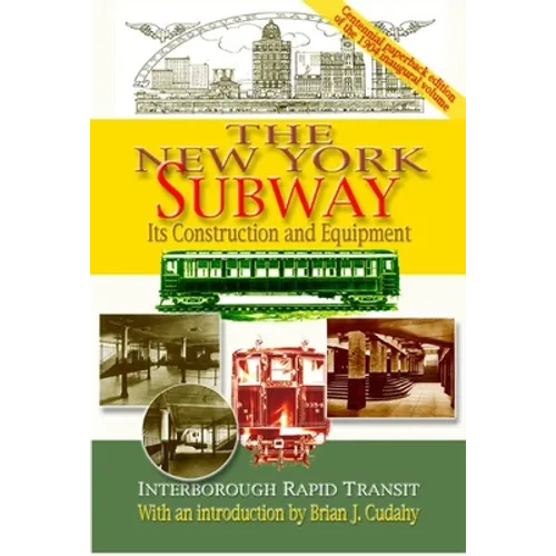 The New York Subway: Its Construction and Equipment: Interborough Rapid Transit, 1904