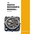 The Watch Repairer's Manual: Second Edition - Hardcover
