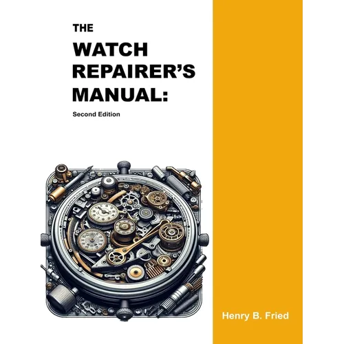 The Watch Repairer's Manual: Second Edition - Hardcover