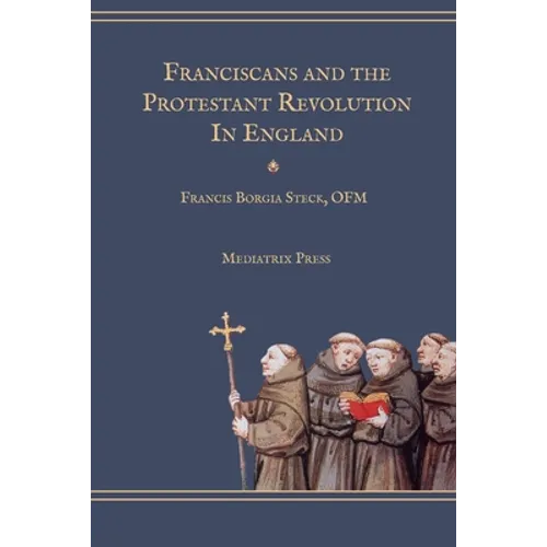 Franciscans and the Protestant Revolution in England - Paperback