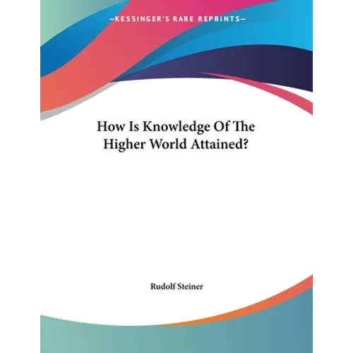 How Is Knowledge Of The Higher World Attained? - Paperback