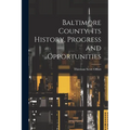 Baltimore County, its History, Progress and Opportunities