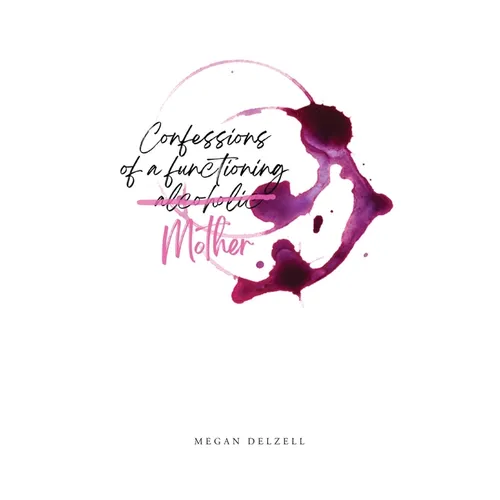 Confessions of a Functioning Alcoholic Mother - Paperback