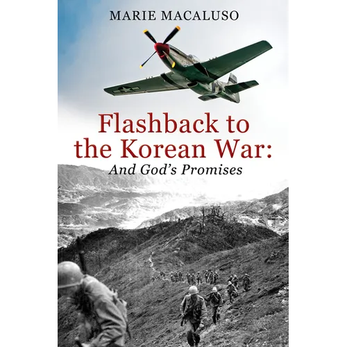 Flashback to the Korean War and God's Promises: Battle After Battle, Miracle After Miracle - Paperback