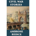 Civil War Stories: Classic American War Stories from the Battlefields of the Civil War