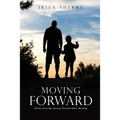 Moving Forward: Poems from My Journey Toward Inner Healing - Paperback