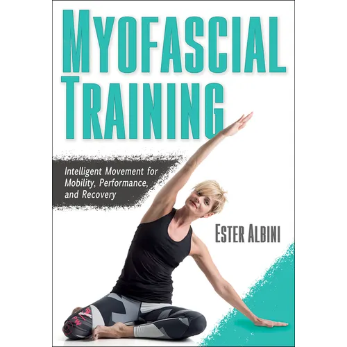 Myofascial Training: Intelligent Movement for Mobility, Performance, and Recovery - Paperback