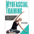 Myofascial Training: Intelligent Movement for Mobility, Performance, and Recovery - Paperback