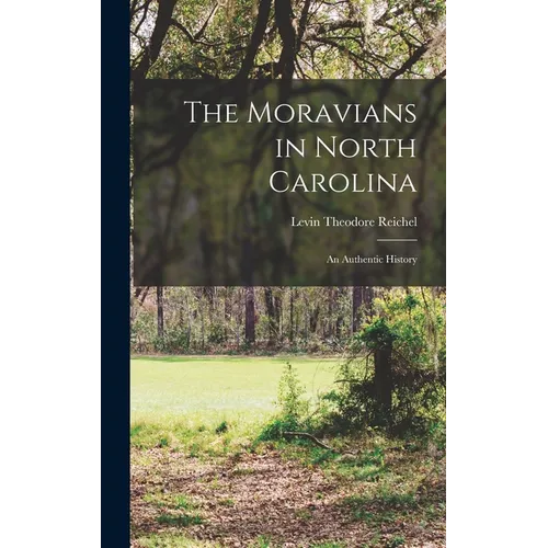 The Moravians in North Carolina: An Authentic History