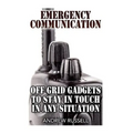 Emergency Communication: Off Grid Gadgets To Stay In Touch In Any Situation: (Survival Communication, Prepping)