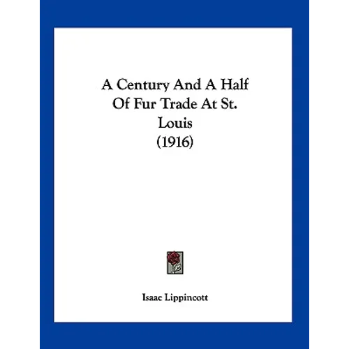 A Century And A Half Of Fur Trade At St. Louis (1916)