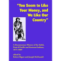 You Seem to Like Your Money, and We Like Our Country: A Documentary History of the Salish, Pend d'Oreille, and Kootenai Indians, 1875-1889