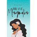 Brave Magnolia - Hardcover
