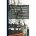 Memoir of Pierre Toussaint, Born a Slave in St. Domingo