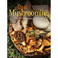 Start Mushrooming: The Reliable Way to Forage - Paperback