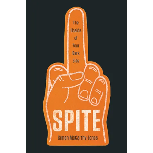 Spite: The Upside of Your Dark Side - Hardcover