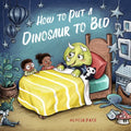 How to Put a Dinosaur to Bed: A Board Book - Board Book