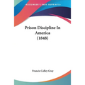 Prison Discipline In America (1848)