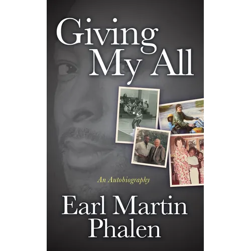 Giving My All: An Autobiography of Earl Martin Phalen - Paperback