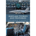 Airplane Stories and Histories - Paperback