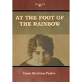 At the Foot of the Rainbow - Hardcover