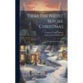 Twas the Night Before Christmas; a Visit From St. Nicholas - Hardcover