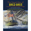 Naval War of 1812 - 1815: Foundation of America's Maritime Might: Expanded Edition with over 90 Full Color Illustrations
