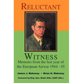 Reluctant Witness: Memoirs from the Last Year of the European Air War 1944-45