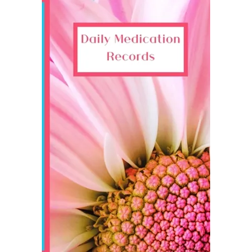 Daily Medication Records: Personalized Reminder Medication Records Keeper - Paperback