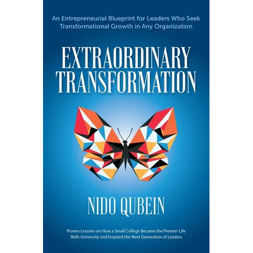 Extraordinary Transformation: An Entrepreneurial Blueprint for Leaders Who Seek Transformational Growth in Any Organization Proven Lessons on How a Sm - Hardcover
